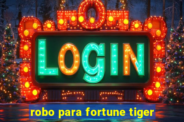 robo para fortune tiger